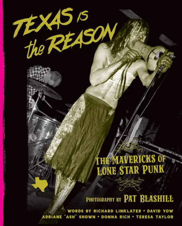 Pat Blashill: Texas is the Reason: The Mavericks of Lone Star Punk