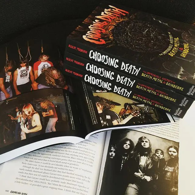 Albert Mudrian: Choosing Death: The Improbable History of Death Metal & Grindcore