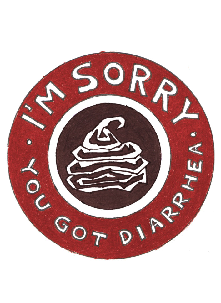 I'm Sorry You Got Diarrhea - Greeting Card