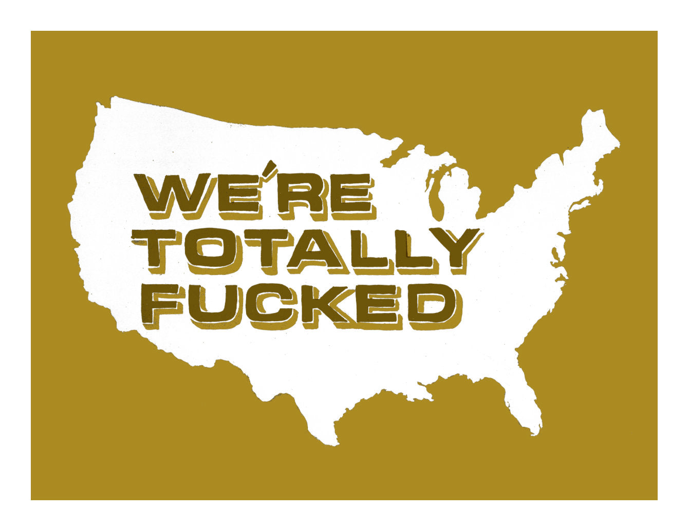Ryan Jacob Smith : "We're Totally F'ed" Print