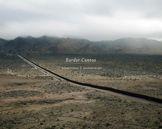 Richard Misrach and Guillermo Galindo: Border Cantos cover image