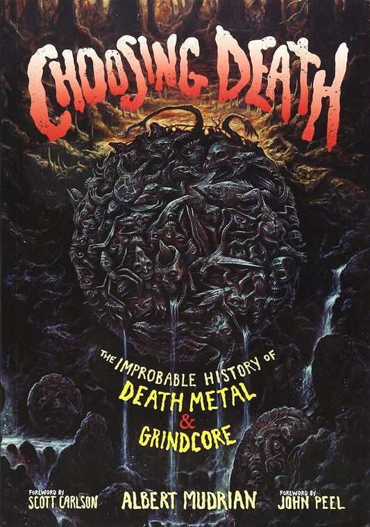 Choosing Death: The Improbable History of Death Metal & Grindcore cover image