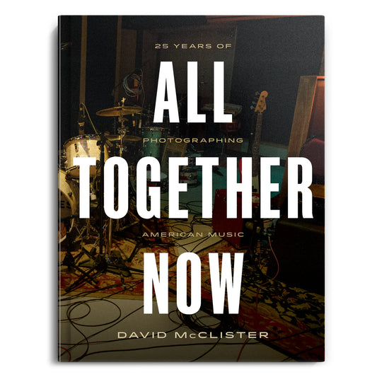 David McClister: All Together Now – 25 Years of Photographing American Music