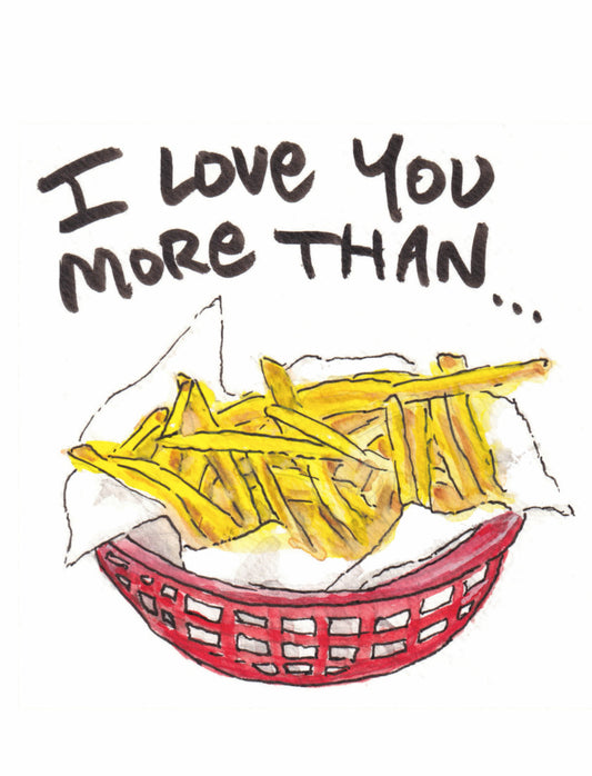 "I Love You More Than Fries" Greeting Card