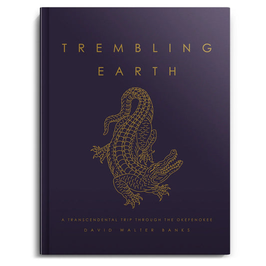 David Walter Banks: Trembling Earth: A Transcendental Trip Through the Okefenokee